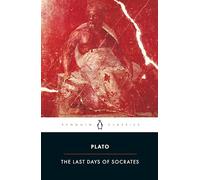 The Last Days of Socrates: Euthyphro; Apology; Crito; Phaedo (Penguin Classics)