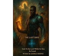 THE LAST DAYS: Seek Ye the Lord While He May Be Found