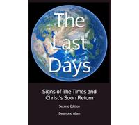 The Last Days: Signs of The Times and Christ’s Soon Return