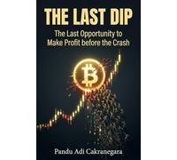 The Last Dip: Identifying the Final Surge Before the Great Crypto Collapse: 4 (The Self-Taught Investor)