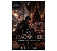 The Last Dragon Heir: Betrayal of the Dragon Heir: 1