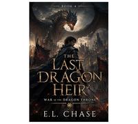 The Last Dragon Heir: War of the Dragon Throne: 4