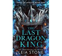 The Last Dragon King: The TikTok fantasy romance sensation for 2024: Book 1 (The Kings of Avalier)