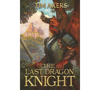 The Last Dragon Knight: An Epic Fantasy Thriller (Book One of The Dragon and the Crow)