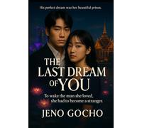 THE LAST DREAM OF YOU: His perfect dream was her beautiful prison. To wake the man she loved, she had to become a stranger.