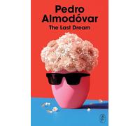 The Last Dream: The perfect book for any Almodóvar fan