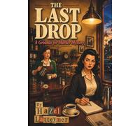 The Last Drop: A Grounds For Murder Mystery Book 1