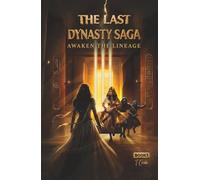 The Last Dynasty Saga: Book I: Awaken the Lineage