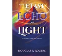 The Last Echo of LIght: Book Four - The Epilogue - The Kingdom of Echoes Saga