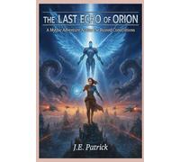 THE LAST ECHO OF ORION: A mythic adventure across the ruined constlations