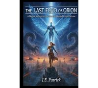 THE LAST ECHO OF ORION: A mythic adventure across the ruined constlations