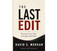 The Last Edit: Presence in an Age of Endless Revision