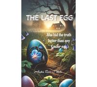 THE LAST EGG: She hid the truth better than any Easter egg, A psychological thriller