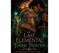 The Last Elemental Faerie Princess (The Faerie Series)