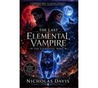 The Last Elemental Vampare: The Elemental Wolf: 3