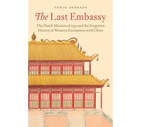 La última embajada: misión neerlandesa de 1795 y la historia olvidada de los encuentros con China