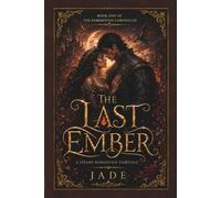 THE LAST EMBER: A Steamy Romantasy Fairytale (The Emberstone Chronicles)