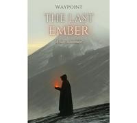 The Last Ember, A WAYPOINT Solo RPG: Black and White Edition