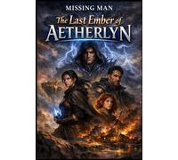 The Last Ember of Aetherlyn: A Fantasy Tale of Magic, Destiny, and the Last Hope of a Dying World (Mysterious Adventures)