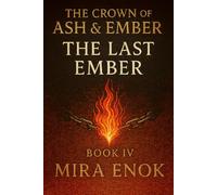 The Last Ember: The Series Finale of Crown of Ash & Ember: Book 4