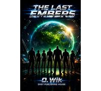 The Last Embers: A Science Fiction Adventure Full of Thrills and Mystery