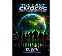 The Last Embers: A Science Fiction Adventure Full of Thrills and Mystery