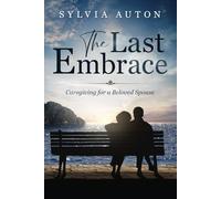 The Last Embrace: Caregiving for a Beloved Spouse