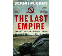 The Last Empire: The Final Days of the Soviet Union