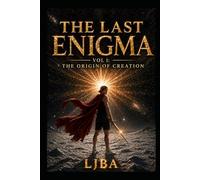 THE LAST ENIGMA VOL 1: THE ORIGIN OF CREATION / SAGA (THE LAST ENIGMA SAGA)