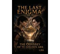 THE LAST ENIGMA VOL 10: THE ODYSSEY OF THE GOLDEN ARK /SAGA (THE LAST ENIGMA SAGA)