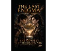 THE LAST ENIGMA VOL 10: THE ODYSSEY OF THE GOLDEN ARK /SAGA (THE LAST ENIGMA SAGA)