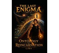 THE LAST ENIGMA VOL 13: ONTOLOGY OF REINCARNATION / SAGA (THE LAST ENIGMA SAGA)