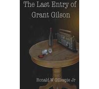 The Last Entry of Grant Gilson