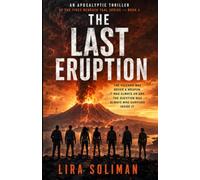 The Last Eruption: An Apocalyptic Volcano Thriller of Ancient Secrets, Mythic Bloodlines, and the Final Battle Beneath Taal (The Fires Beneath Taal)