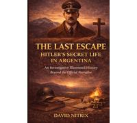 The Last Escape: Hitler's Secret Life in Argentina: 4 (Legend Heroes and Villains)