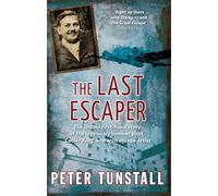 The Last Escaper: The Untold First-Hand Story of the Legendary World War II Bomber Pilot,"Cooler King"and Arch Escape Artist