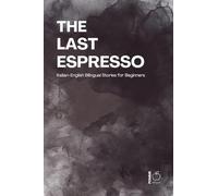 The Last Espresso: Italian-English Bilingual Stories for Beginners