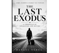 The Last Exodus - A Chronicle of Separation and Return: A Chronicle of Separation and Return