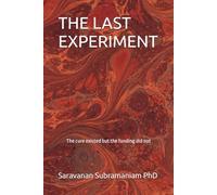 THE LAST EXPERIMENT: The cure existed but the funding did not