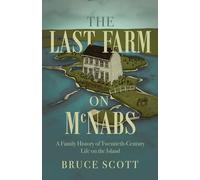The Last Farm on Mcnabs: A Family History of Twentieth-century Life on the Island