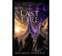 The Last Fire: 3 (The Dawn Scroll Saga)