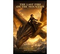 The Last Fire on the Mountain (The Dragon Heart Series)