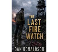 THE LAST FIRE WATCH