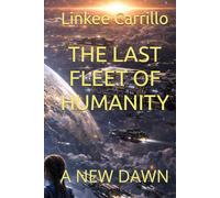 THE LAST FLEET OF HUMANITY: A NEW DAWN (The Final Voyage of Humanity)