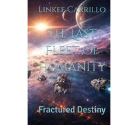 The Last Fleet of Humanity: Fractured Destiny