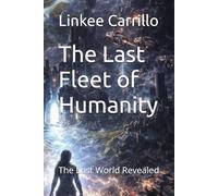 The Last Fleet of Humanity: The Lost World Revealed: 3