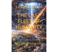 THE LAST FLEET OF HUMANITY: THE WAR BEYOND TIME: 4 (The Final Voyage of Humanity)