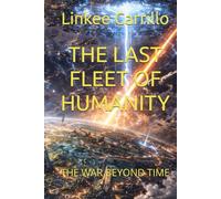 THE LAST FLEET OF HUMANITY: THE WAR BEYOND TIME (The Final Voyage of Humanity)