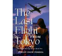 The Last Flight From Tokyo: A Flight Risk Spy Romance: Book Two (The Flight Risk Spy Series)