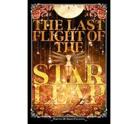The Last Flight Of The Starleap: The (slightly illustrated) Deluxe Edition